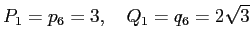 $\displaystyle P_1=p_6=3,\quad Q_1=q_6=2\sqrt{3}
$