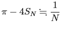 $\displaystyle \pi-4S_N\kinji \frac{1}{N}
$