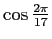 $ \cos\frac{2\pi}{17}$