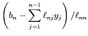 $\displaystyle \left(b_n-\dsp\sum_{j=1}^{n-1}\ell_{nj}y_j\right)/\ell_{nn}$