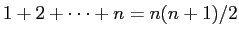 $ 1+2+\cdots+n=n(n+1)/2$