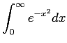 $ \dsp\int_0^\infty e^{-x^2}\Dx$