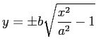 $\displaystyle y=\pm b\sqrt{\frac{x^2}{a^2}-1}$