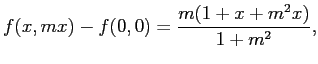 $\displaystyle f(x,mx)-f(0,0)=\frac{m(1+x+m^2 x)}{1+m^2},
$