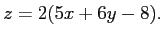 $\displaystyle z=2(5x+6y-8).
$