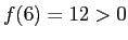 $ f(6)=12>0$