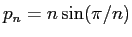 $ p_n=n\sin(\pi/n)$