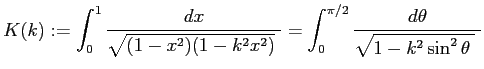 $\displaystyle K(k):=\int_0^{1}\frac{\Dx}{\sqrt{(1-x^2)(1-k^2x^2)}\;}
=\int_0^{\pi/2}\frac{\D\theta}{\sqrt{1-k^2\sin^2\theta\;}\;}$