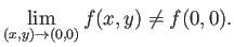 $\displaystyle \lim_{(x,y)\to(0,0)}f(x,y)\ne f(0,0).
$