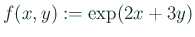 $ f(x,y):=\exp(2x+3y)$