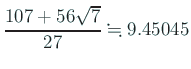 $ \dfrac{107+56\sqrt{7}}{27}\kinji 9.45045$